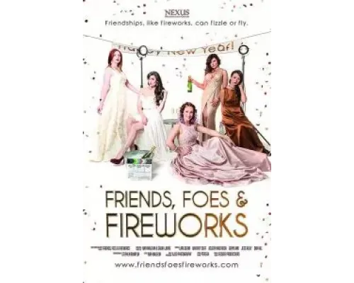 Friends, Foes & Fireworks (2017)