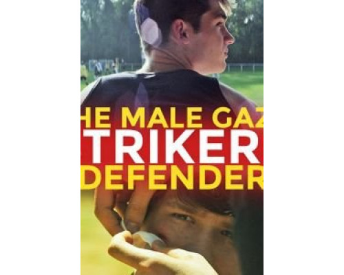 The Male Gaze: Strikers & Defenders (2020)